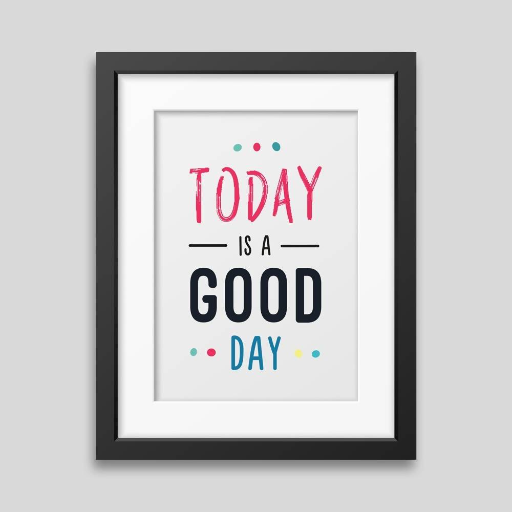 Copy of Today is a good day Framed poster